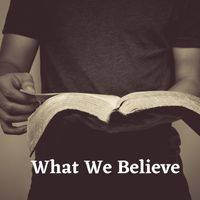 Eric O'Dell & Tonna O'Dell - What We Believe