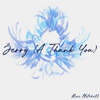 Ross Mitchell - Jerry (A Thank You)