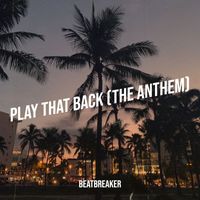 Beatbreaker - Play That Back (The Anthem)