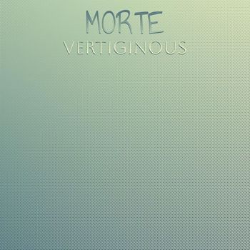 Various Artists - Morte Vertiginous