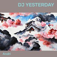 Andri - Dj Yesterday You