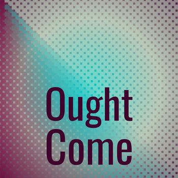 Various Artists - Ought Come