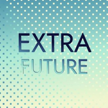 Various Artists - Extra Future