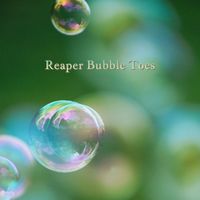 Reaper - Bubble Toes