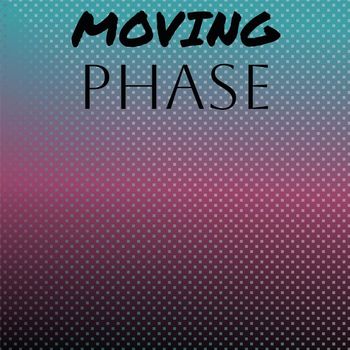 Various Artists - Moving Phase