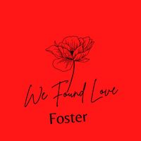 Foster - We Found Love