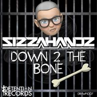Sizzahandz - Down 2 the Bone