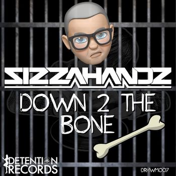 Sizzahandz - Down 2 the Bone