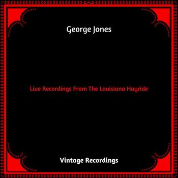 George Jones - Live Recordings From The Louisiana Hayride (Hq remastered 2023)