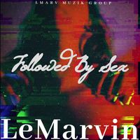 LeMarvin - Followed by Sex (Explicit)