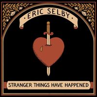 Eric Selby - Stranger Things Have Happened