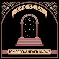 Eric Selby - Tomorrow Never Knows