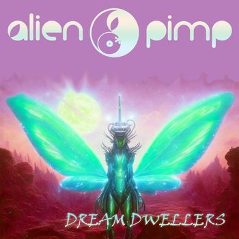 Alien Pimp - Dream Dwellers