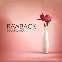 Rawback - Soul Flower