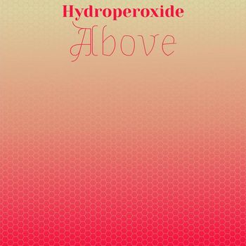 Various Artists - Hydroperoxide Above