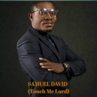 Samuel David - Touch Me Lord