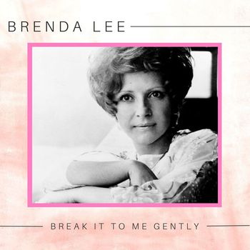 Brenda Lee - Break It To Me Gently