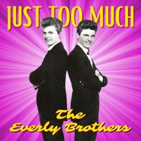 The Everly Brothers - Just Too Much