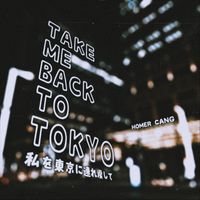 Homer Cang - Take Me Back to Tokyo