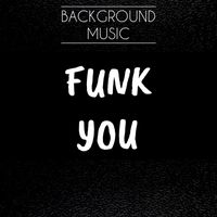 Background Music - Funk You