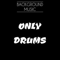 Background Music - Only Drums