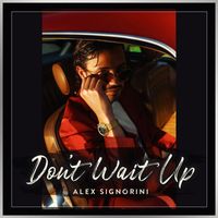 Alex Signorini - Don't Wait Up