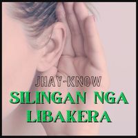 Jhay-know - Silingan Nga Libakera