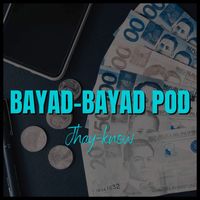 Jhay-know - Bayad-Bayad Pod