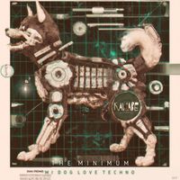 The Minimum - Mi Dog Love Techno
