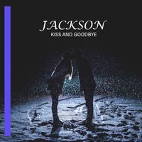 Jackson - Kiss and Goodbye