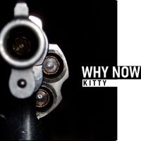 Kitty - Why Now