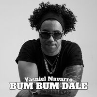 Yasniel Navarro - Bum Bum Dale (Explicit)