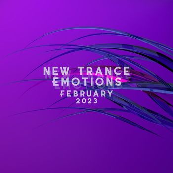 Various Artists - New Trance Emotions February 2023
