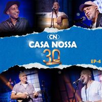Casa Nossa - 30 anos - Em São Paulo, Pt. 4 (Ao Vivo)