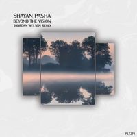 Shayan Pasha - Beyond the Vision (Jhordan Welsch Remix)