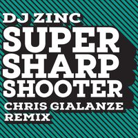 DJ Zinc - Super Sharp Shooter (Chris Gialanze Remix)