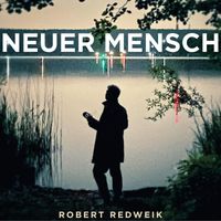 Robert Redweik - Neuer Mensch