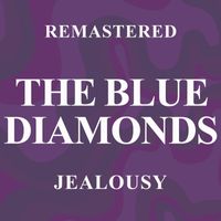 The Blue Diamonds - Jealousy (Remastered)