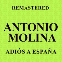 Antonio Molina - Adiós a España (Remastered)