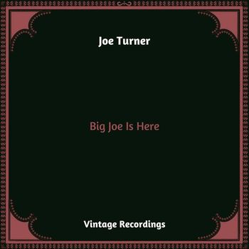 Big Joe Turner - Big Joe Is Here (Hq remastered 2023)