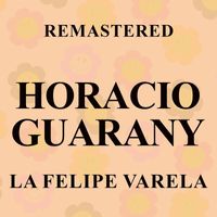 Horacio Guarany - La Felipe Varela (Remastered)