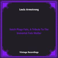 Louis Armstrong - Satch Plays Fats, A Tribute To The Immortal Fats Waller (Hq Remastered 2023)