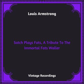 Louis Armstrong - Satch Plays Fats, A Tribute To The Immortal Fats Waller (Hq Remastered 2023)