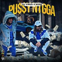 DJ Virus - PU$$Y NIGGA (feat. Koss) (Explicit)