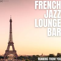 French Jazz Lounge Bar - Running From You