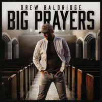Drew Baldridge - Big Prayers