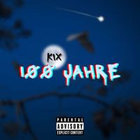 Kix - 100 Jahre
