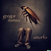 Gregor Samsa - Amorfo