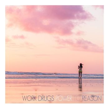 Work Drugs - Power to Reason
