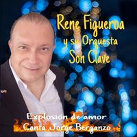 Rene Figueroa y Su Orquesta Son Clave - Explosion de Amor (feat. Jorge Benganzo)
